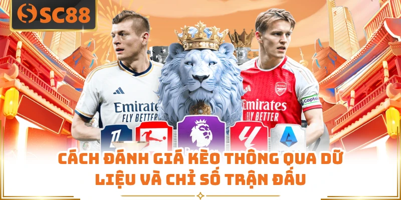 Cách đánh giá kèo thông qua dữ liệu và chỉ số trận đấu