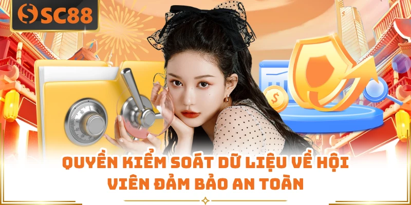 Quyền kiểm soát dữ liệu về hội viên đảm bảo an toàn